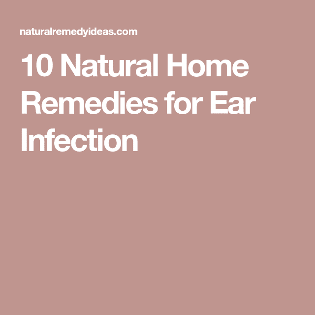 10 Natural Home Remedies for Ear Infection